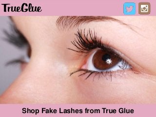 Shop Fake Lashes from True Glue
 