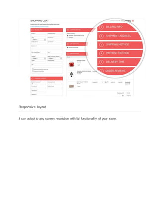 Responsive layout
It can adapt to any screen resolution with full functionality of your store.
 
