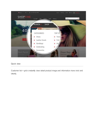 Quick view
Customer list + grid s instantly view detail product image and information more vivid and
clearly.
 
