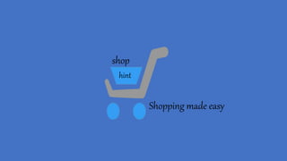 shop
hint
Shopping made easy
 