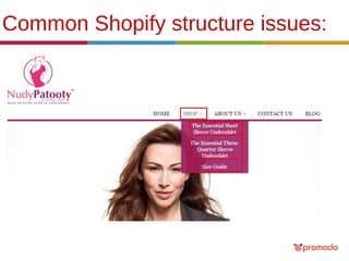 Common Shopify structure issues:

 