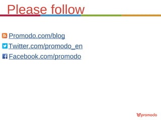 Please follow
Promodo.com/blog
Twitter.com/promodo_en
Facebook.com/promodo

 
