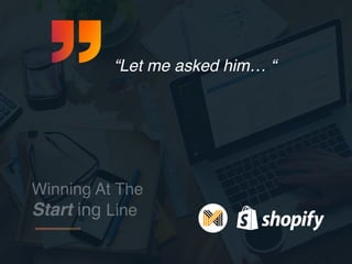 Where should you
Start ? an eCommerce
Winning At The
Start ing Line
 