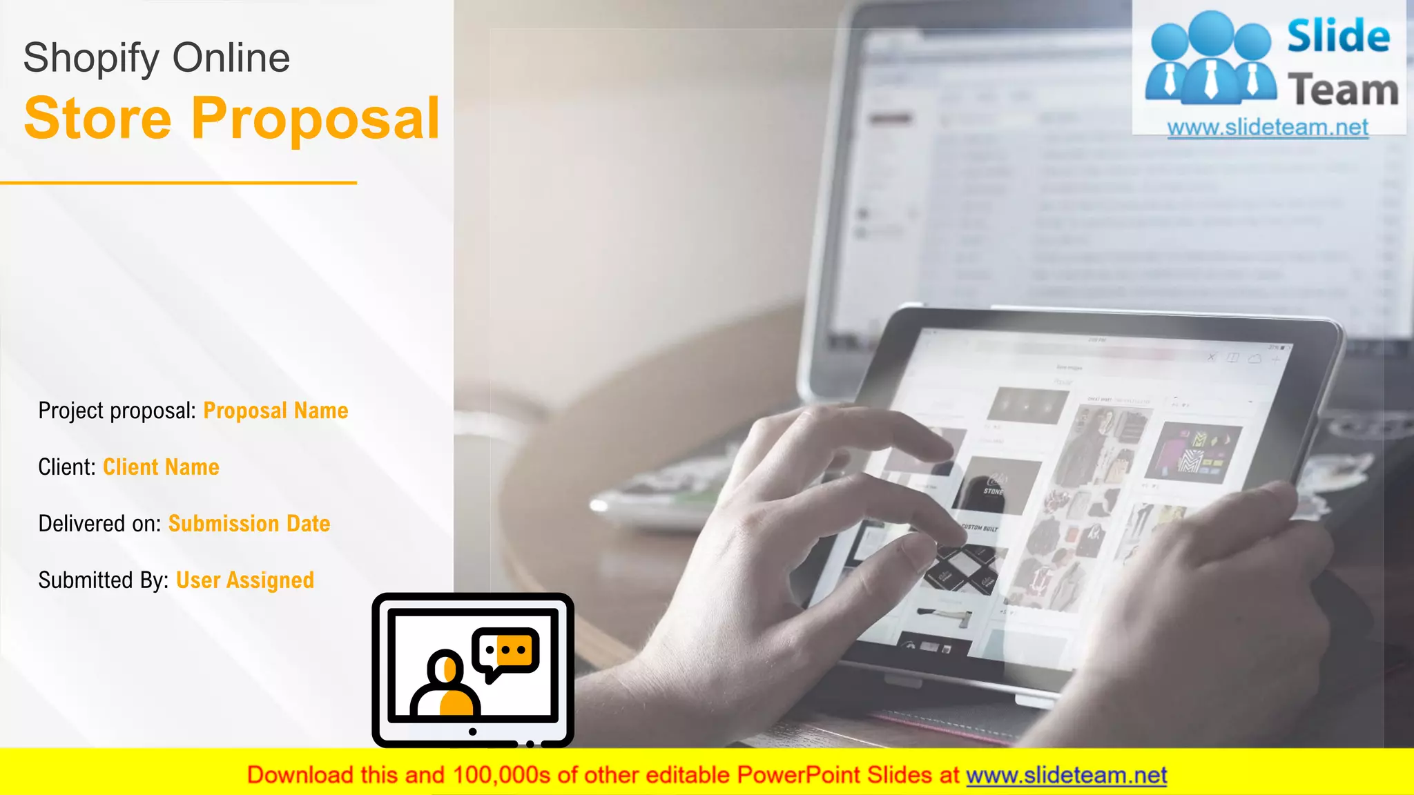 Shopify Online
Store Proposal
Project proposal: Proposal Name
Client: Client Name
Delivered on: Submission Date
Submitted By: User Assigned
 