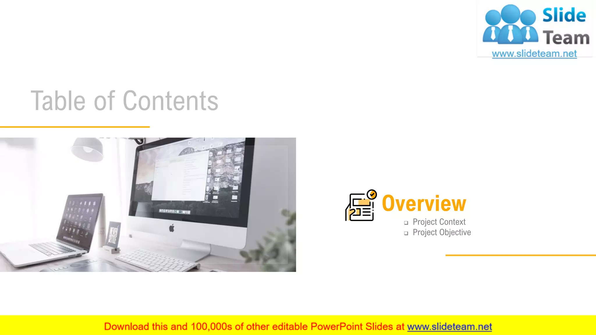 Table of Contents
4
Overview
❑ Project Context
❑ Project Objective
 