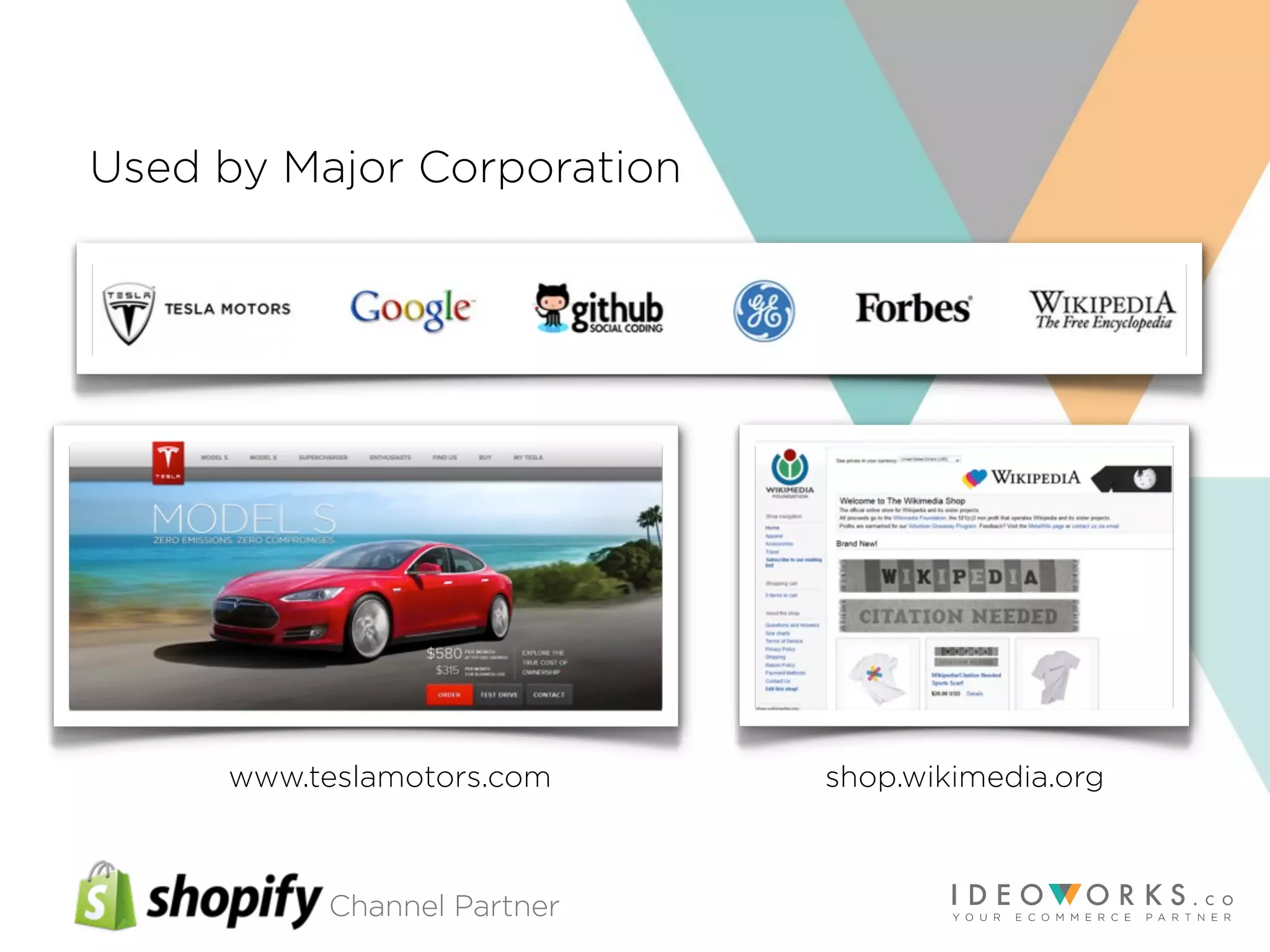 Channel Partner
Used by Major Corporation
www.teslamotors.com shop.wikimedia.org
 