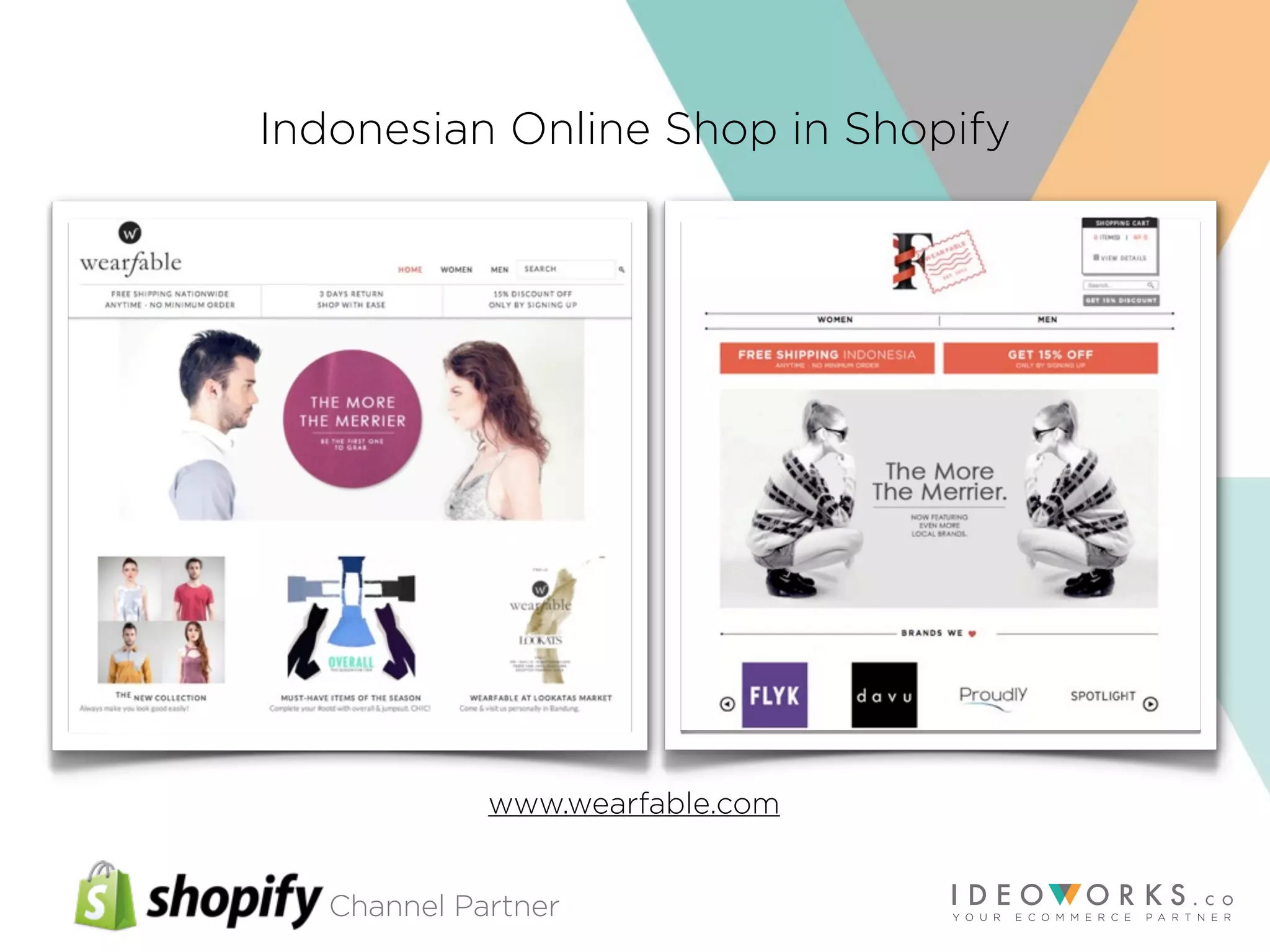Channel Partner
Indonesian Online Shop in Shopify
www.wearfable.com
 
