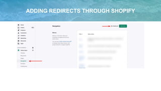 ADDING REDIRECTS THROUGH SHOPIFY
 