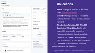 Collections
● Admin: Manage all Products in the admin
under /admin/collections/
● Visibility: Manage visibility of collect...