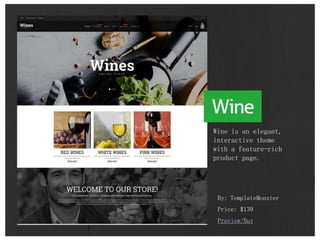 By: TemplateMonster
Price: $139
Preview/Buy
Wine is an elegant,
interactive theme
with a feature-rich
product page.
 
