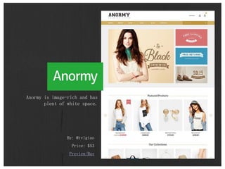 By: @tvlgiao
Price: $53
Preview/Buy
Anormy is image-rich and has
plent of white space.
 