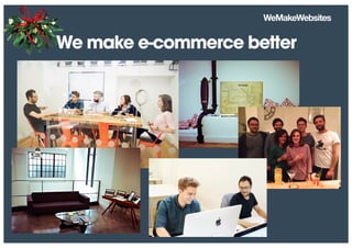 We make e-commerce better
 