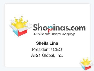1
Sheila Lina
President / CEO
Air21 Global, Inc.
 