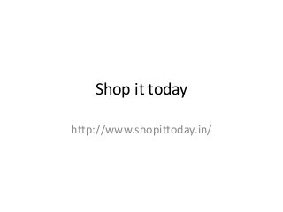 Shop it today 
http://www.shopittoday.in/ 
 