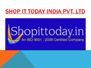 SHOP IT TODAY INDIA PVT. LTD
 