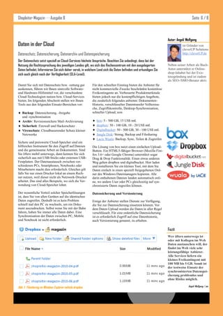 Shopleiter-Magazin · · · Ausgabe 8                                                                                                Seite 6 / 8



                                                                                                                Autor: Angeli Wolfgang
Daten in der Cloud                                                                                                         ist Gründer von
                                                                                                                           cleverUP Solutions
Datenschutz, Datensicherung, Datenarchiv und Datenspeicherung                                                              http://cleverUP.de

Der Datenschutz setzt speziell an Cloud-Services höchste Ansprüche. Beachten Sie unbedingt, dass bei der
Nutzung die Rechtssprechung des jeweiligen Landes gilt, wo sich das Rechenzentrum mit den ausgelagerten         Neben seiner Arbeit als Buch-
Daten befindet. Informieren Sie sich daher vorab, in welchem Land sich die Daten befinden und erkundigen Sie    Autor unterstützt er Online-
                                                                                                                shop-Inhaber bei der Exis-
sich auch gleich nach der Verfügbarkeit (SLA-Level).
                                                                                                                tenzgründung und ist zudem
                                                                                                                als SEO-/SMO-Berater aktiv.
Damit Sie sich mit Datenschutz bzw. -rettung gut          Für den schnellen Einstieg bieten die Anbieter für
auskennen, führen wir Ihnen sinnvolle Software-           nicht kommerzielle Zwecke beschränkte kostenlose
und Hardware-Hilfsmittel vor, die verschiedene            Freikontingente an. Verbesserte Produktmerkmale
Cloud-Technologien nutzen bzw. Cloud-Services             bieten jedoch nur die kostenpflichtigen Angebote,
bieten. Im folgenden Abschnitt stellen wir Ihnen          die zusätzlich folgendes anbieten: Dokumenten-
Tools aus den folgenden Einsatz-Bereichen vor:            Historie, verschlüsselter Datentransfer Volltextsu-
                                                          che, Zugriffskontrolle, Desktop-Synchronisation,
 Backup: Datensicherung, -freigabe                       schneller Upload, usw.
   und -synchronisation
 Archiv: Revisionssichere Mail-Archivierung                 box: 5 - 500 GB, 15 US$ mtl.
 Sicherheit: Firewall und Hackerschutz                      dropbox: 50 - 100 GB, 10 - 20 US$ mtl.
 Virenschutz: Cloudbasierender Schutz kleiner               Digitalbucket: 50 - 500 GB, 30 - 100 US$ mtl.
   Netzwerke                                                 Jungle Disk: Storag, Backup und Filesharing
                                                             Lacie Wuala: Backup, Sync, Teilen & Zugreifen
Sichere und preiswerte Cloud-Speicher sind ein
hilfreiches Instrument für den Zugriff auf Dateien        Die Lösung von box nutzt einen einfachen Upload-
und die gemeinsame Arbeit an Dokumenten. Sind             Button. Ein HTML5-fähiger Browser (Mozilla Fire-
Sie öfters mobil unterwegs, dann kennen Sie sich          fox 3.6+ oder Google Chrome) unterstützt sogar
sicherlich aus mit USB-Sticks oder externen USB-          Drag & Drop Funktionalität. Einen etwas anderen
Festplatten. Der Datenaustausch zwischen ver-             Weg gehen dropbox und digitalbucket. Hier laden
schiedenen PCs, Smartphones, Notebooks oder               und installieren Sie ein kleines Tool, mit dem Sie
Mitarbeitern macht dies erforderlich. Gleiches gilt       Daten einfach in einen speziell freigegebenen Ord-
falls Sie nur einen Drucker lokal an einem Rech-          ner des Windows Dateimanagers kopieren. Alle
ner nutzen, weil dieser nicht als Netzwerk-Drucker        darin enthaltenen Dateien landen automatisch onli-
arbeitet. Das sind alles Beispiele, wo sich die Ver-      ne, wo andere User oder PCs gleichzeitig auf syn-
wendung von Cloud-Speicher lohnt.                         chronisierte Daten zugreifen können.

Der wesentliche Vorteil solcher Speicherlösungen          Datensicherung und Versionierung
ist, dass Sie von allen Geräten auf die identischen
Daten zugreifen. Deshalb ist es kein Problem              Einige der Anbieter stellen Dienste zur Verfügung,
schnell mal den PC zu wechseln, um ein Doku-              die Sie zur Datensicherung einsetzen können. Vor
ment auszudrucken. Selbst wenn Sie mit der Bahn           dem Daten-Upload werden die Daten in aller Regel
fahren, haben Sie immer alle Daten dabei. Eine            verschlüsselt. Für eine ordentliche Datensicherung
Synchronisation der Daten zwischen PC, Mobile             ist es erforderlich Zugriff auf eine Datenhistorie,
und Notebook ist nicht erforderlich.                      auch Versionierung genannt, zu erhalten.

                                                                                                                Fazit
                                                                                                                Wer öfters unterwegs ist
                                                                                                                oder mit Kollegen im Web
                                                                                                                Daten austauschen will, der
                                                                                                                findet im Web viele sehr
                                                                                                                leistungsfähige Anbieter.
                                                                                                                Alle Services liefern ein
                                                                                                                kleines Freikontingent mit
                                                                                                                100 MB bis 5 GB. Somit ist
                                                                                                                der testweise Einsatz der
                                                                                                                synchronisierten Datenspei-
                                                                                                                cherung problemlos und
                                                                                                                ohne Risiko möglich.

Abb. 1: Filesharing im Windows Explorer mittels dropbox                                                                        Angeli Wolfgang / aw
 