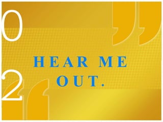 HEAR ME OUT. 02 