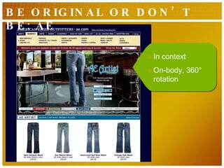 In context On-body, 360° rotation BE ORIGINAL OR DON’T BE: AE 