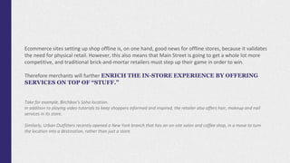 Ecommerce sites setting up shop offline is, on one hand, good news for offline stores, because it validates
the need for p...
