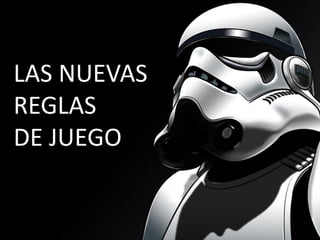 LAS NUEVAS
REGLAS
DE JUEGO
 