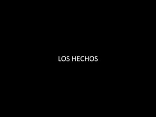 LOS HECHOS
 