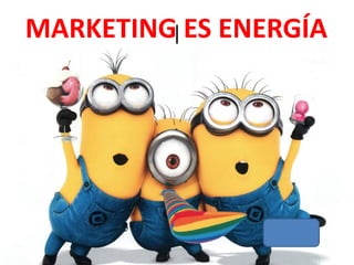 |MARKETING ES ENERGÍA
 