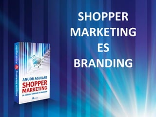 |SHOPPER
MARKETING
ES
BRANDING
 