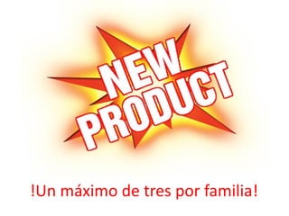 !Un máximo de tres por familia!
 