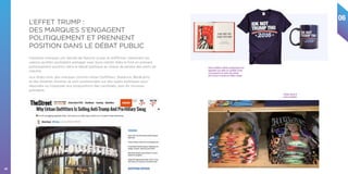 06
64
Certaines marques ont décidé de franchir le pas et d’affirmer clairement les
valeurs qu’elles souhaitent partager avec leurs clients. Elles le font en prenant
publiquement position dans le débat politique au risque de perdre des parts de
marché.
Aux Etats-Unis, des marques comme Urban Outfitters, Starbuck, BenJerry
et des dizaines d’autres se sont positionnées sur des sujets politiques pour
répondre ou s’opposer aux propositions des candidats, puis du nouveau
président.
L’EFFET TRUMP :
DES MARQUES S’ENGAGENT
POLITIQUEMENT ET PRENNENT
POSITION DANS LE DÉBAT PUBLIC
Urban Outfitters affiche publiquement son
opposition aux idées du candidat Trump
en proposant à la vente des articles
anti-trump et d’autre pro Hillary Clinton
Clinton shirts at
Urban Outfitters
 