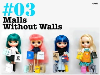 Ⓒ	
  2014	
  Cheil
#03Malls
Without Walls
Ⓒ	
  2014	
  Cheil
 