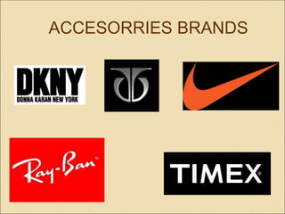 ACCESORRIES BRANDS
 