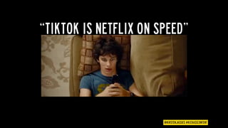 @KIRSTENJASSIES #KICKASSCONTENT
“TIKTOK IS NETFLIX ON SPEED”
 