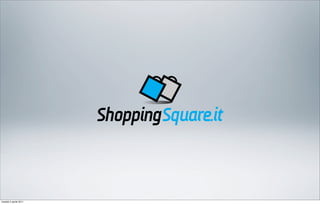 ShoppingSquare.it



martedì 5 aprile 2011
 