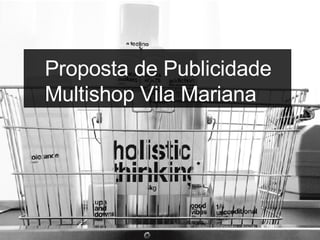 Proposta de Publicidade  Multishop Vila Mariana 