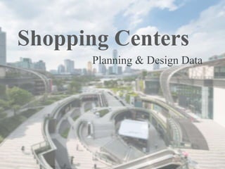 Shopping Centers
Planning & Design Data
 
