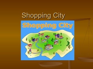 Shopping City  