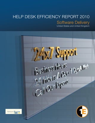 HELP DESK EFFICIENCY REPORT 2010
                   Software Delivery
                    United States and United Kingdom
 