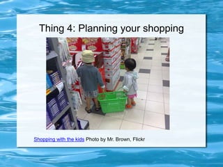Thing 4: Planning your shopping Shopping with the kids Photo by Mr. Brown, Flickr 