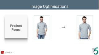 Image Optimisations
Product
Focus
 