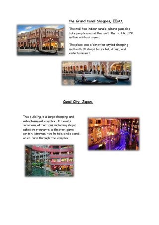 The Grand Canal Shoppes, EEUU.
The mall has indoor canals, where gondolas
take people around the mall. The mall had 20
mil...