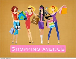 Shoppıng avenue
Wednesday, June 6, 2012
 