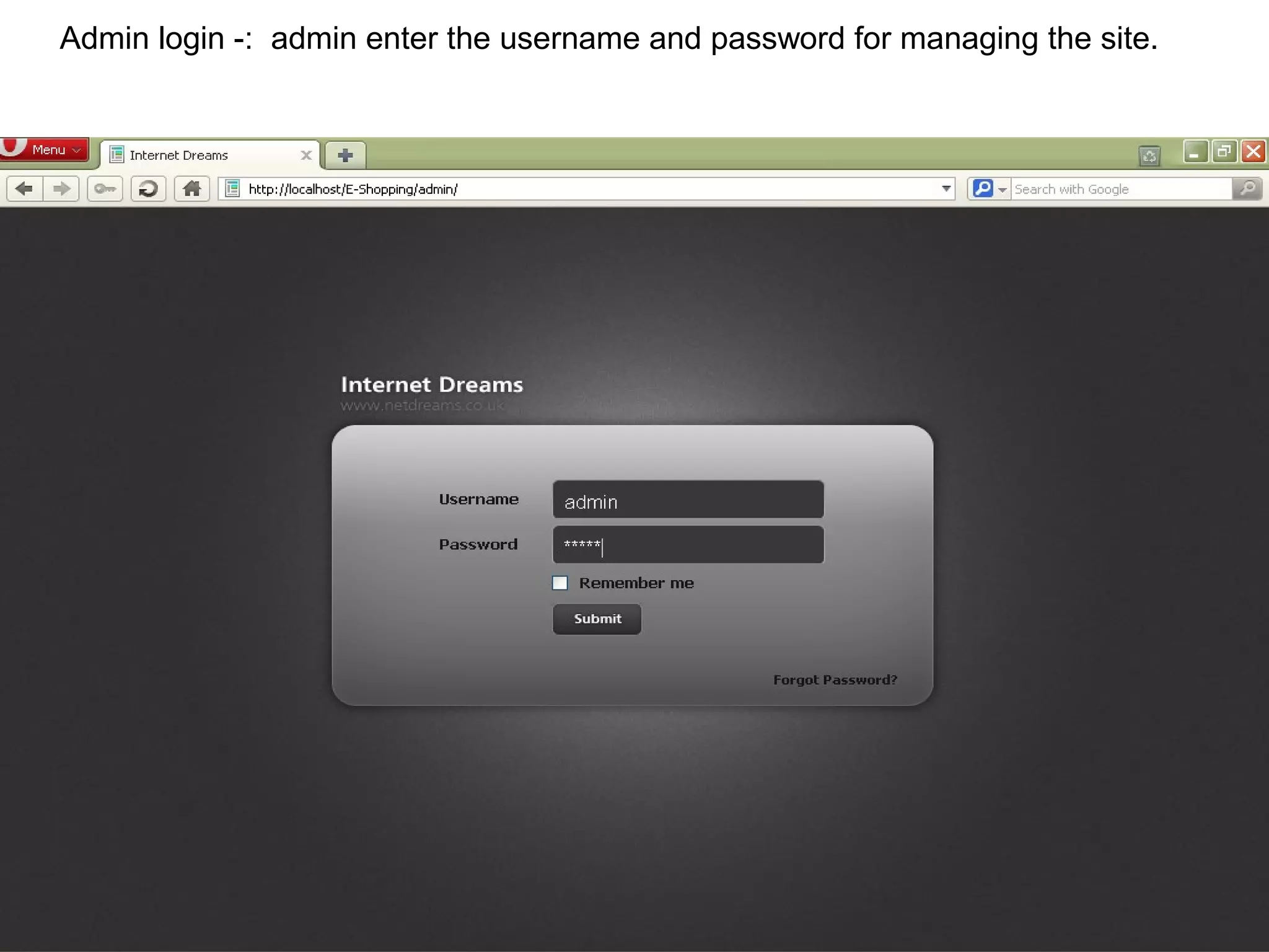 Admin login -: admin enter the username and password for managing the site.




                                                                              11
 