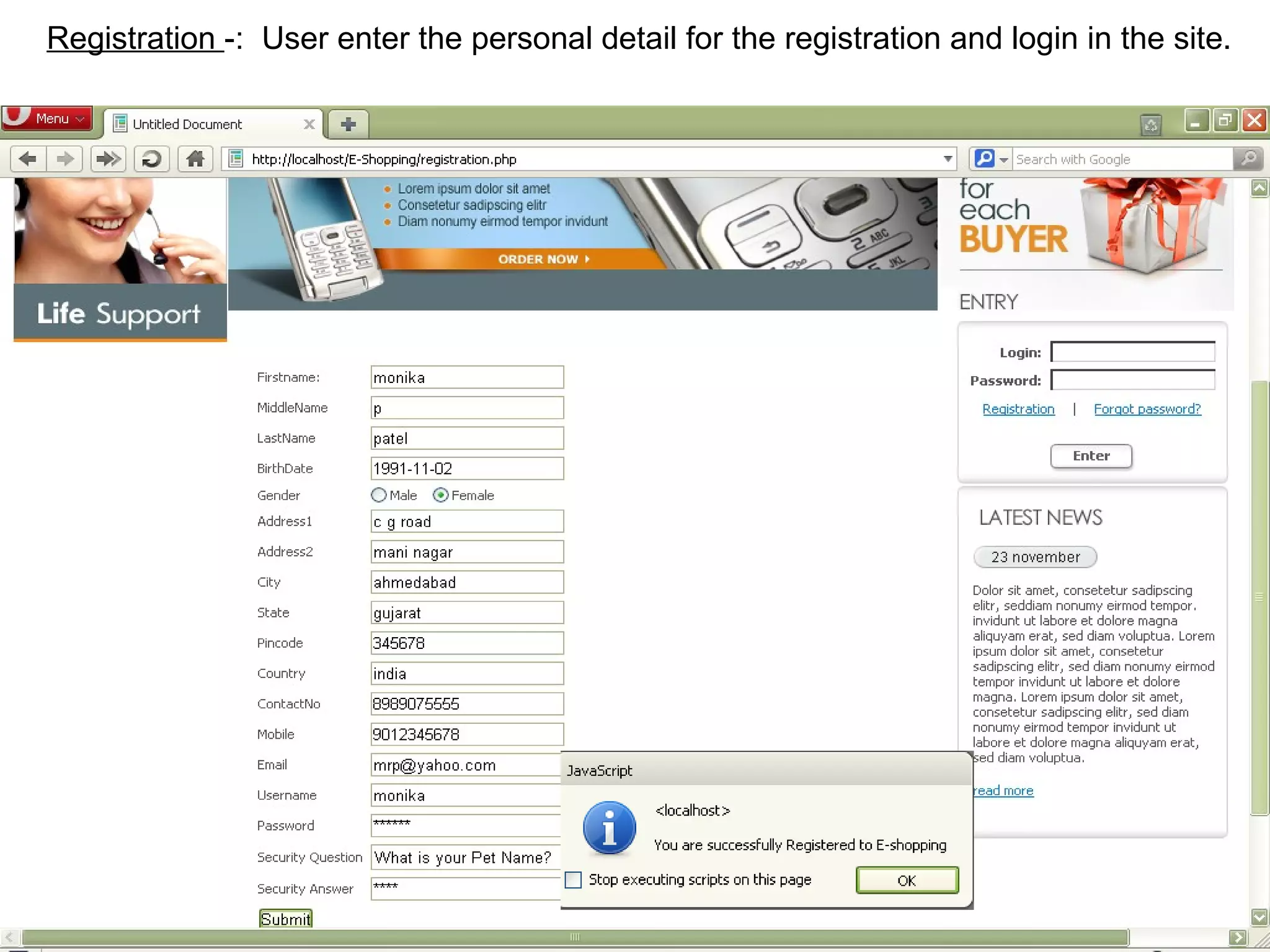 Registration -: User enter the personal detail for the registration and login in the site.




                                                                                     14
 