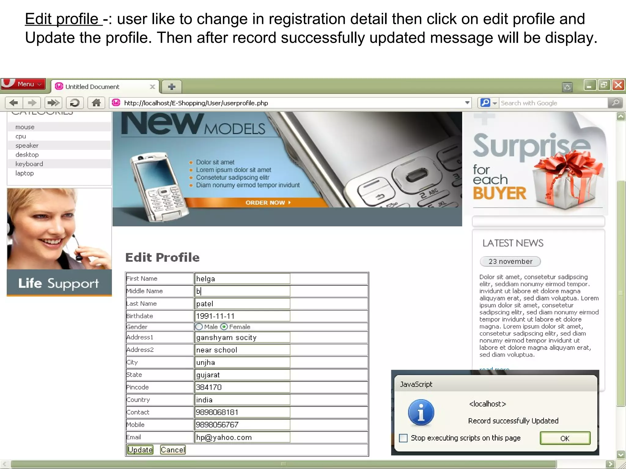 Edit profile -: user like to change in registration detail then click on edit profile and
Update the profile. Then after record successfully updated message will be display.




                                                                                     16
 