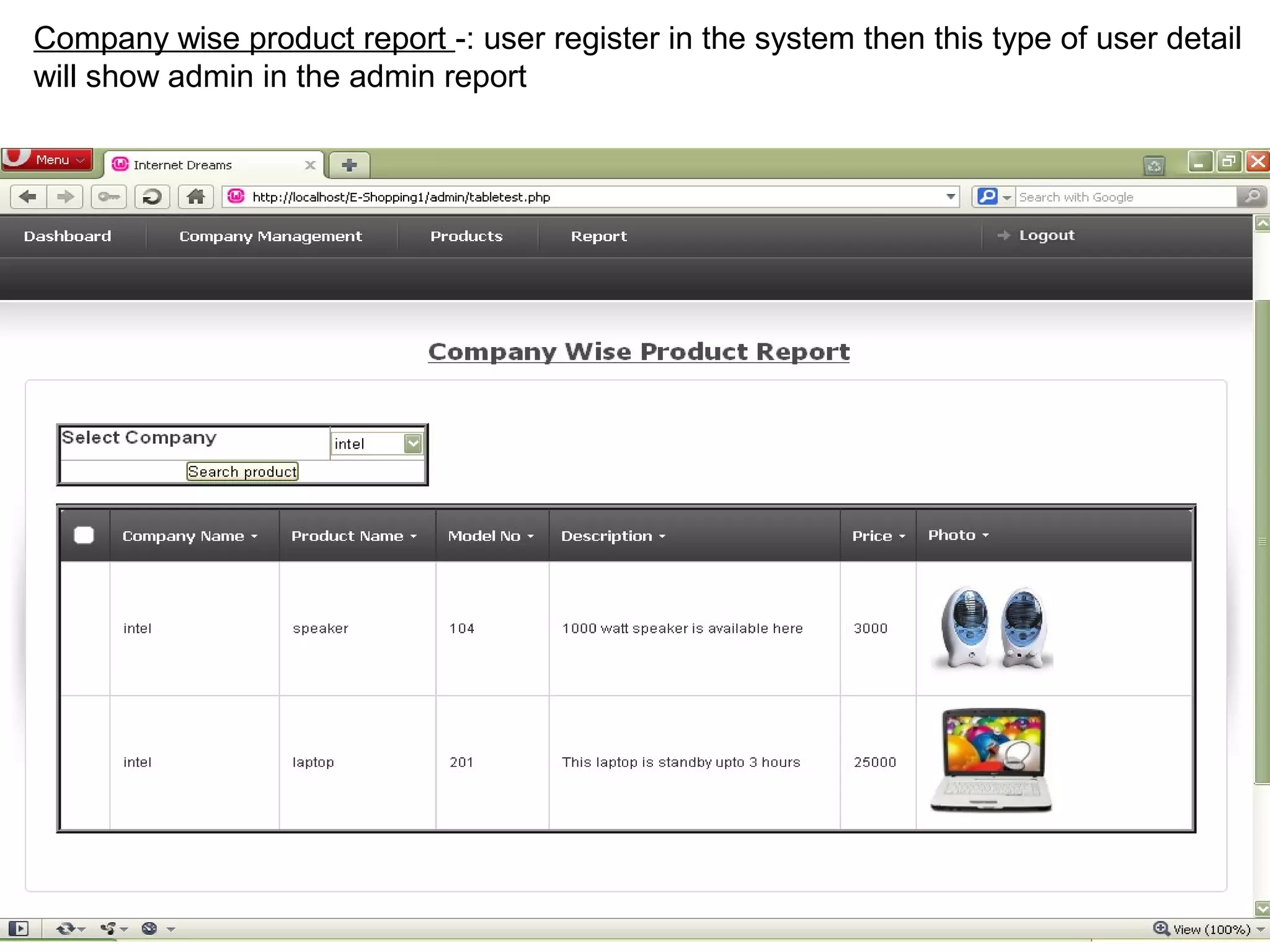 Company wise product report -: user register in the system then this type of user detail
will show admin in the admin report




                                                                                  31
 