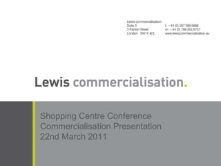 Shopping Centre Conference Commercialisation Presentation 22nd March 2011 