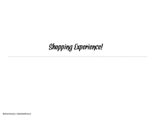 Shopping Experience!




@siroindustry | #pilloledifuturo
 