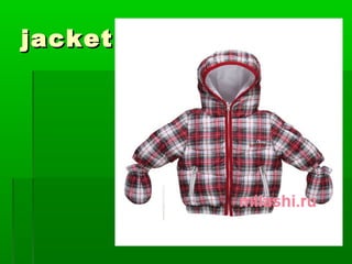 jacket
 