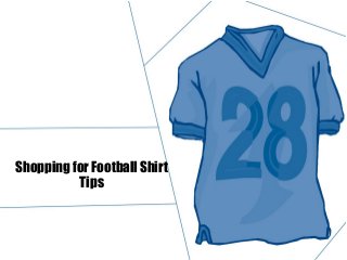 Shopping for Football Shirt
Tips
 