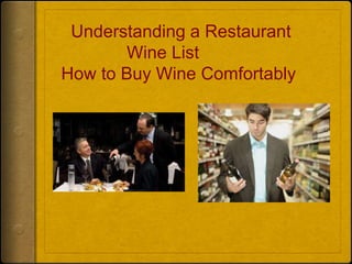     Understanding a Restaurant   					 Wine List  	   How to Buy Wine Comfortably 